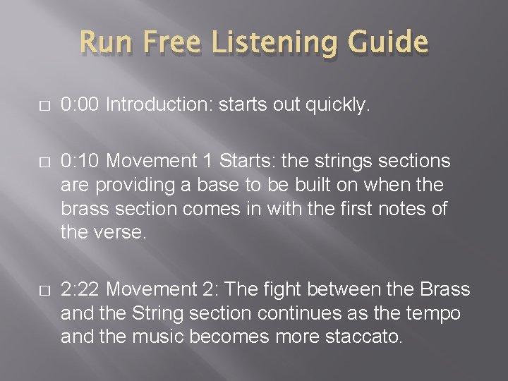 Run Free Listening Guide � 0: 00 Introduction: starts out quickly. � 0: 10