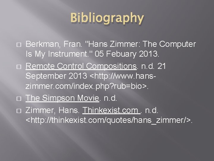 Bibliography � � Berkman, Fran. "Hans Zimmer: The Computer Is My Instrument. " 05