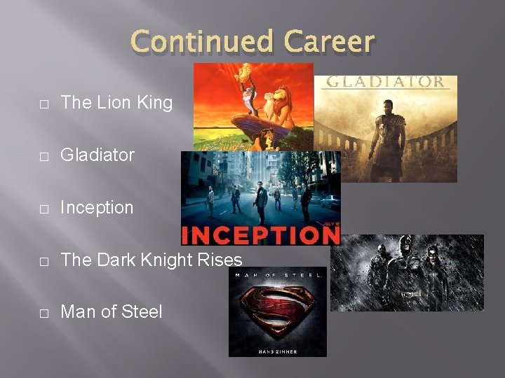 Continued Career � The Lion King � Gladiator � Inception � The Dark Knight