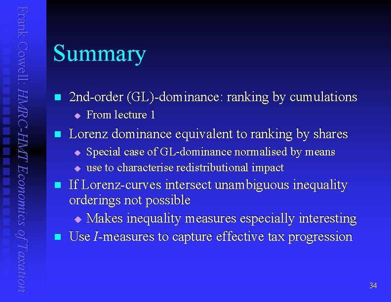 Frank Cowell: HMRC-HMT Economics of Taxation Summary n 2 nd-order (GL)-dominance: ranking by cumulations