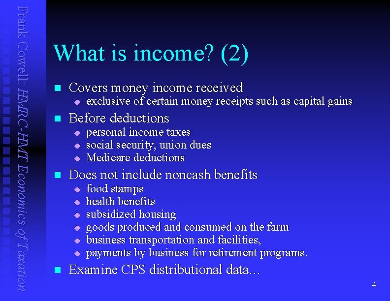 Frank Cowell: HMRC-HMT Economics of Taxation What is income? (2) n Covers money income