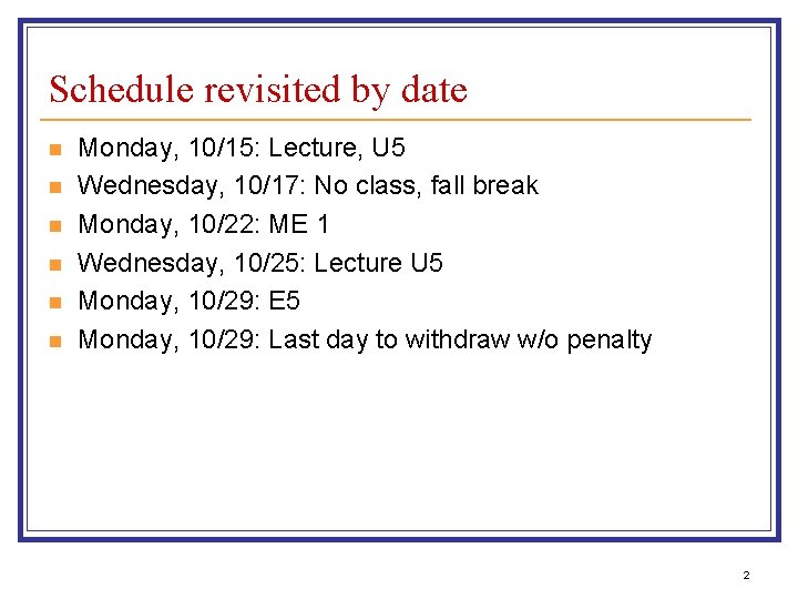 Schedule revisited by date n n n Monday, 10/15: Lecture, U 5 Wednesday, 10/17: