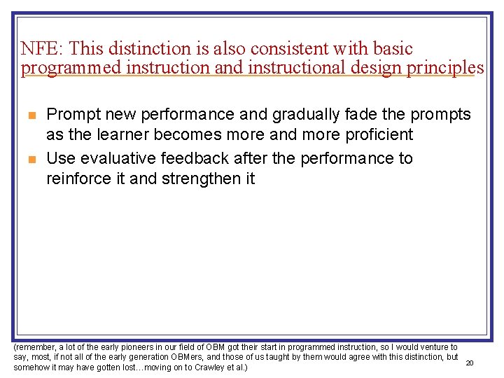 NFE: This distinction is also consistent with basic programmed instruction and instructional design principles