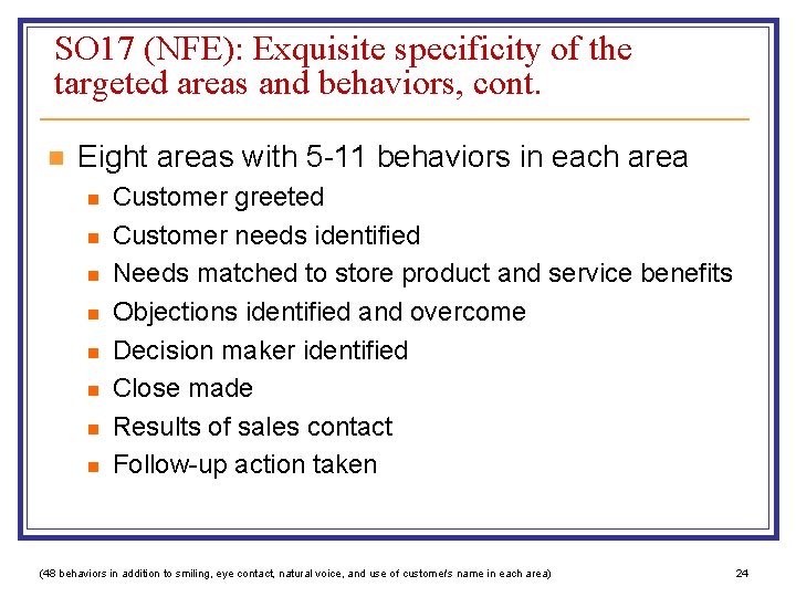 SO 17 (NFE): Exquisite specificity of the targeted areas and behaviors, cont. n Eight