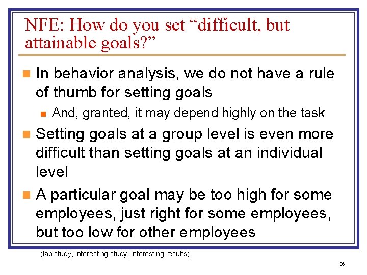 NFE: How do you set “difficult, but attainable goals? ” n In behavior analysis,