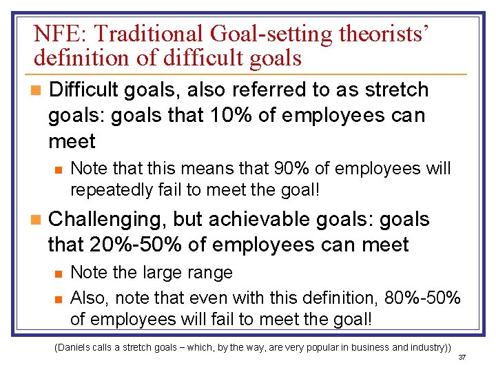 NFE: Traditional Goal-setting theorists’ definition of difficult goals n Difficult goals, also referred to
