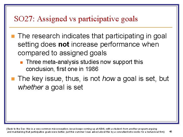 SO 27: Assigned vs participative goals n The research indicates that participating in goal