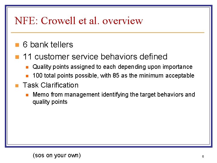 NFE: Crowell et al. overview n n 6 bank tellers 11 customer service behaviors