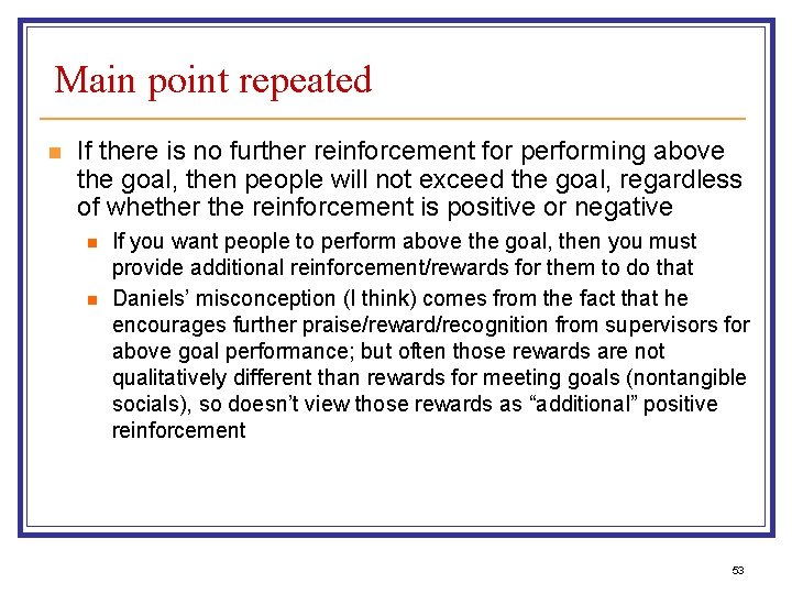 Main point repeated n If there is no further reinforcement for performing above the