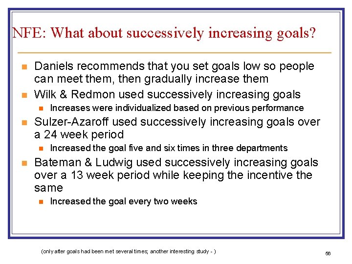 NFE: What about successively increasing goals? n n Daniels recommends that you set goals