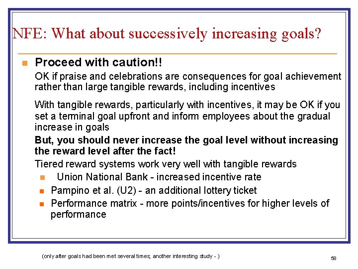 NFE: What about successively increasing goals? n Proceed with caution!! OK if praise and