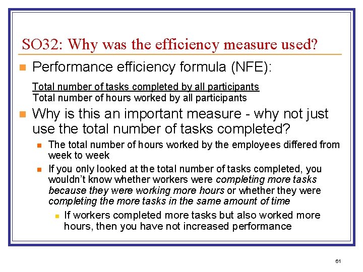 SO 32: Why was the efficiency measure used? n Performance efficiency formula (NFE): Total