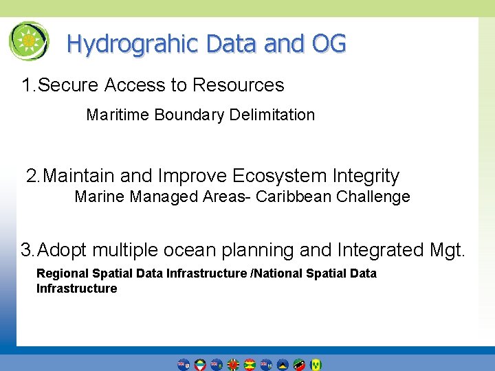 Hydrograhic Data and OG 1. Secure Access to Resources Maritime Boundary Delimitation 2. Maintain