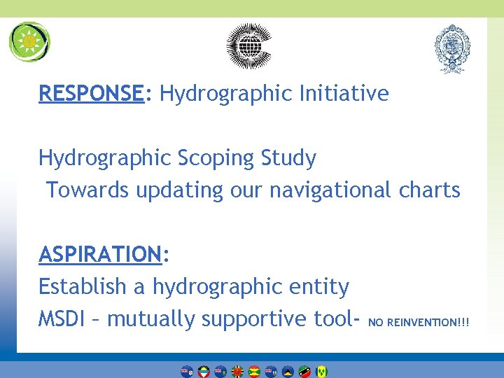 RESPONSE: Hydrographic Initiative Hydrographic Scoping Study Towards updating our navigational charts ASPIRATION: Establish a