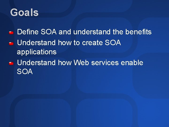 Goals Define SOA and understand the benefits Understand how to create SOA applications Understand Goals Define SOA and understand the benefits Understand how to create SOA applications Understand