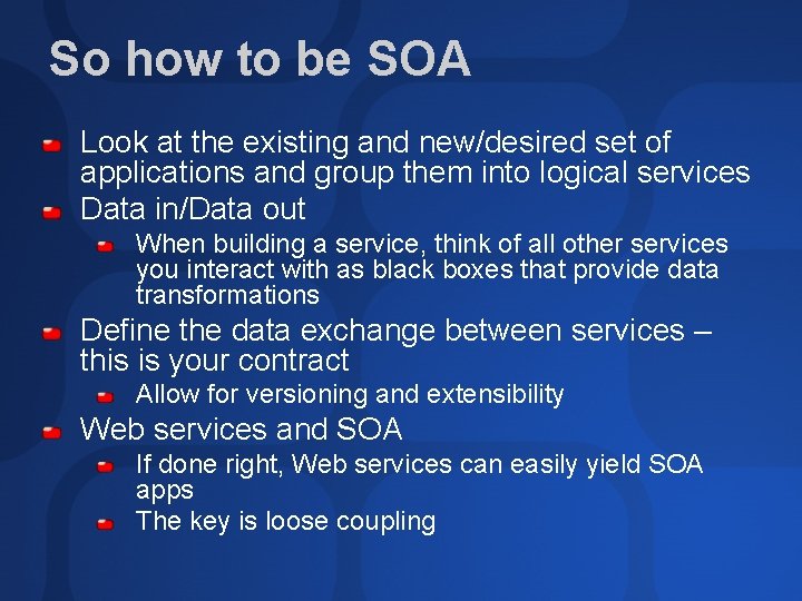 So how to be SOA Look at the existing and new/desired set of applications So how to be SOA Look at the existing and new/desired set of applications