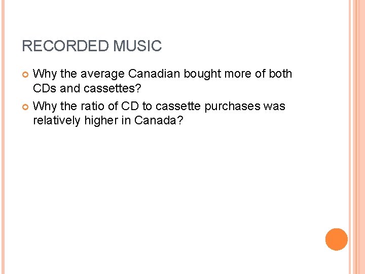 RECORDED MUSIC Why the average Canadian bought more of both CDs and cassettes? Why