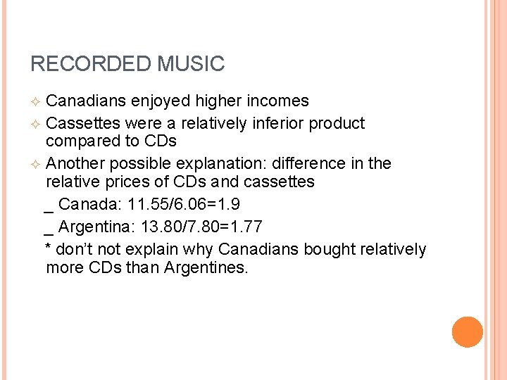 RECORDED MUSIC Canadians enjoyed higher incomes Cassettes were a relatively inferior product compared to