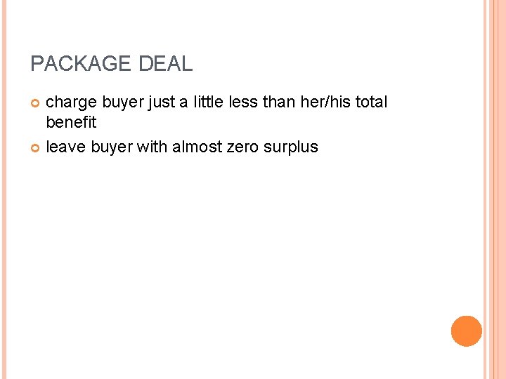 PACKAGE DEAL charge buyer just a little less than her/his total benefit leave buyer