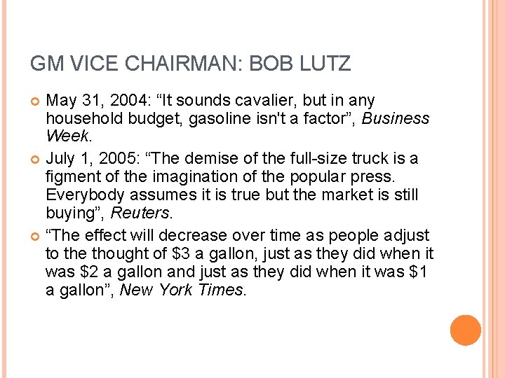 GM VICE CHAIRMAN: BOB LUTZ May 31, 2004: “It sounds cavalier, but in any