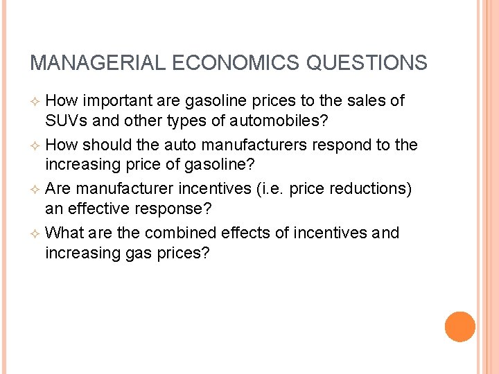MANAGERIAL ECONOMICS QUESTIONS How important are gasoline prices to the sales of SUVs and