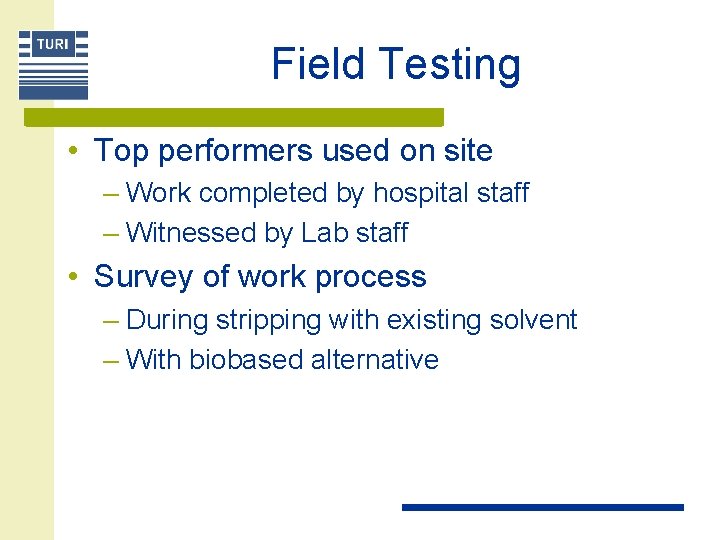 Field Testing • Top performers used on site – Work completed by hospital staff