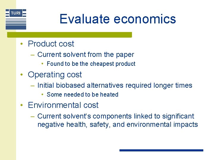 Evaluate economics • Product cost – Current solvent from the paper • Found to