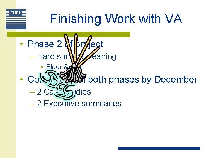 Finishing Work with VA • Phase 2 of project – Hard surface cleaning •