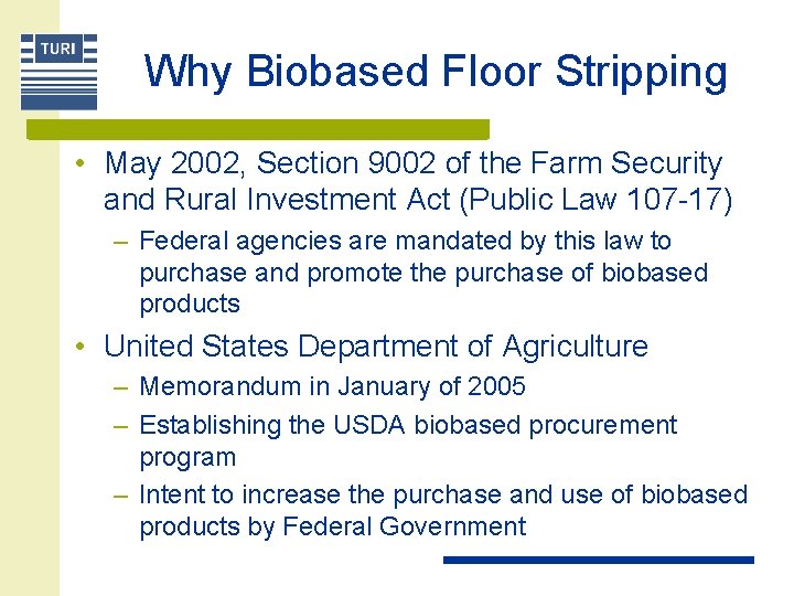 Why Biobased Floor Stripping • May 2002, Section 9002 of the Farm Security and