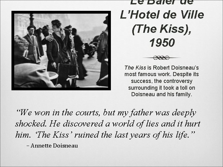 Le Baier de L’Hotel de Ville (The Kiss), 1950 The Kiss is Robert Doisneau’s