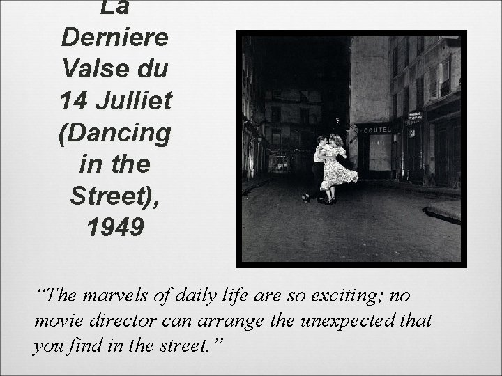 La Derniere Valse du 14 Julliet (Dancing in the Street), 1949 “The marvels of