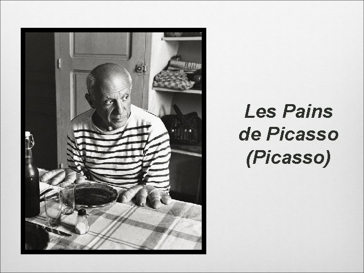 Les Pains de Picasso (Picasso) 