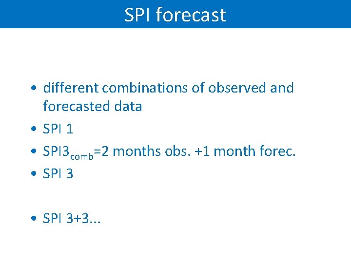 SPI forecast • different combinations of observed and forecasted data • SPI 1 •