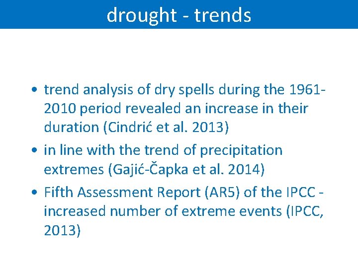 drought - trends • trend analysis of dry spells during the 19612010 period revealed