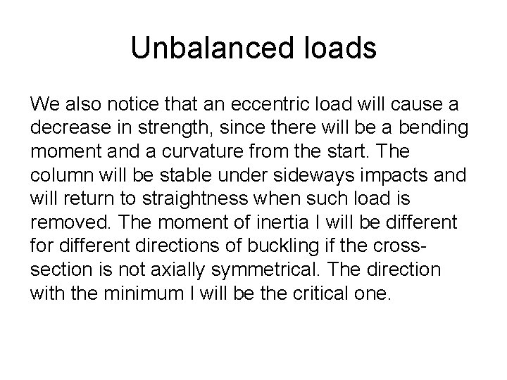 Unbalanced loads We also notice that an eccentric load will cause a decrease in