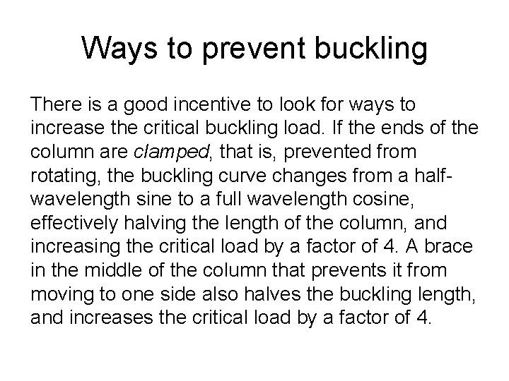 Ways to prevent buckling There is a good incentive to look for ways to