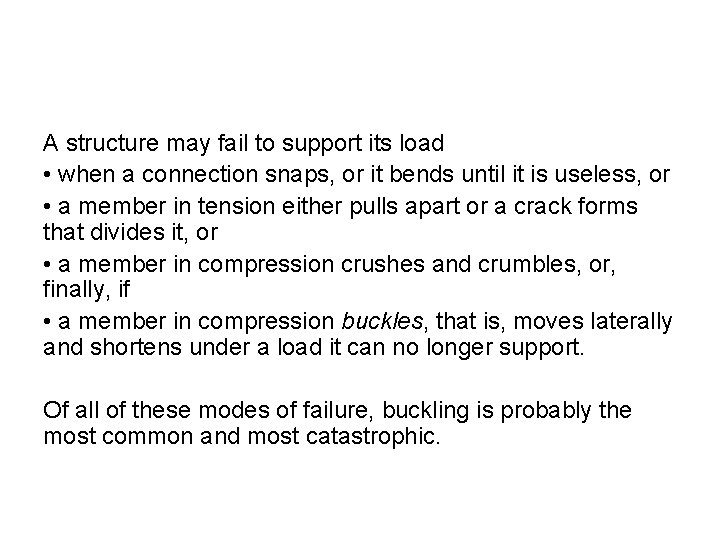 A structure may fail to support its load • when a connection snaps, or