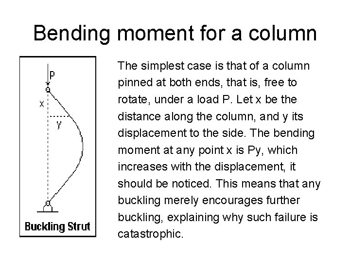 Bending moment for a column The simplest case is that of a column pinned