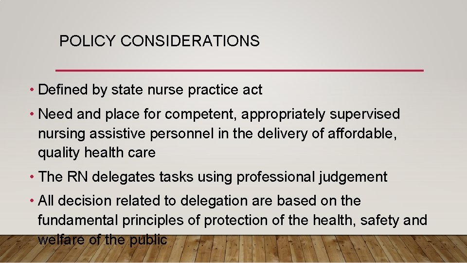 POLICY CONSIDERATIONS • Defined by state nurse practice act • Need and place for