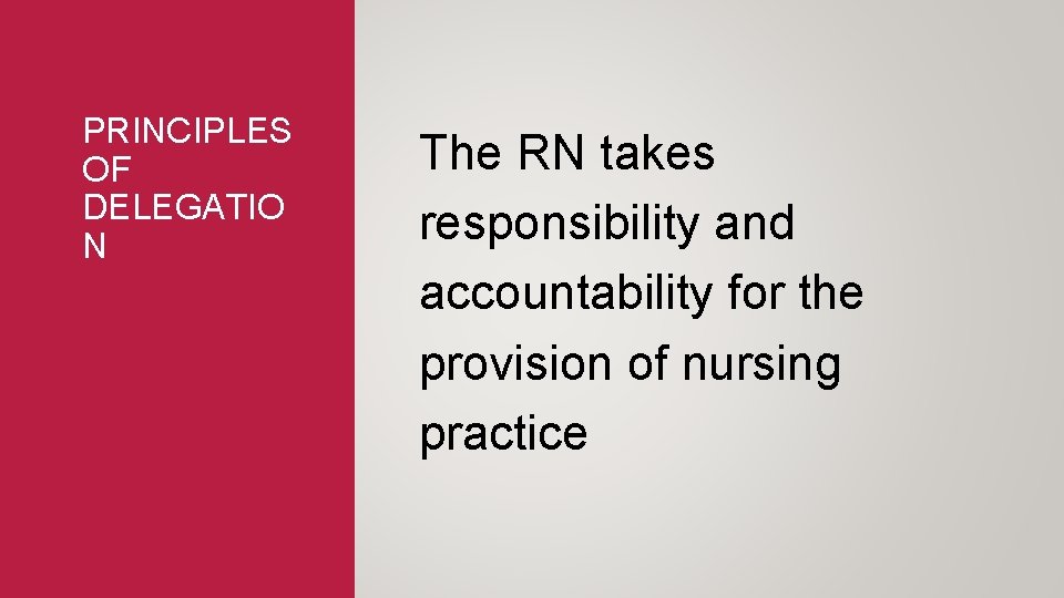 PRINCIPLES OF DELEGATIO N The RN takes responsibility and accountability for the provision of