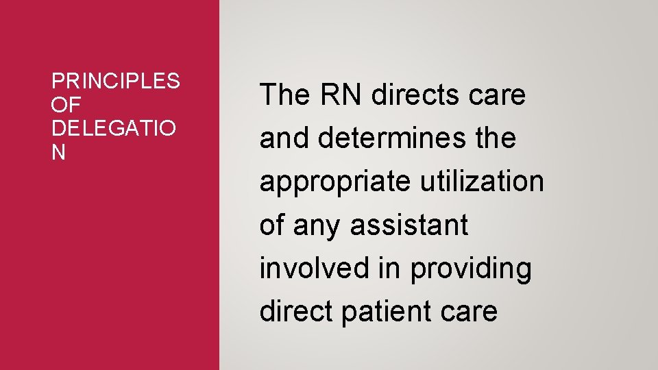 PRINCIPLES OF DELEGATIO N The RN directs care and determines the appropriate utilization of