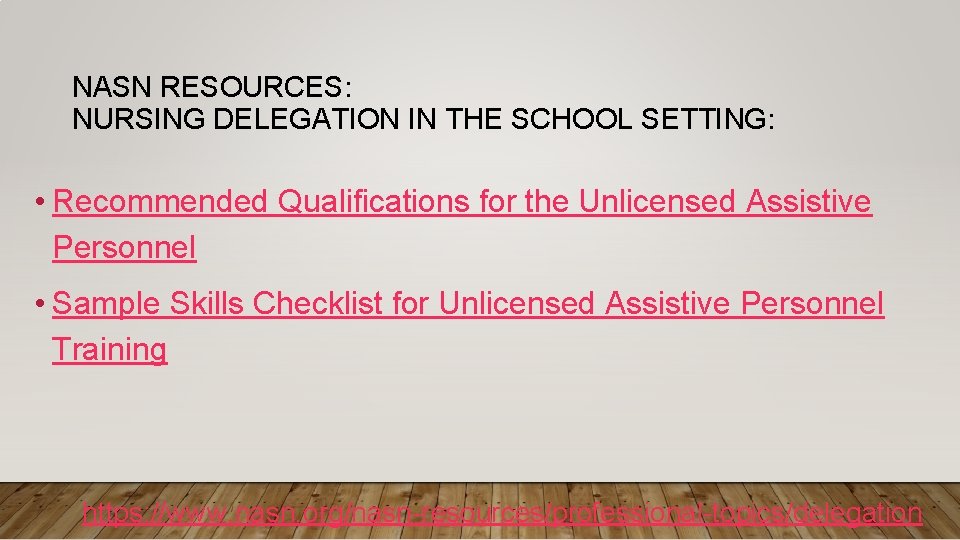 NASN RESOURCES: NURSING DELEGATION IN THE SCHOOL SETTING: • Recommended Qualifications for the Unlicensed