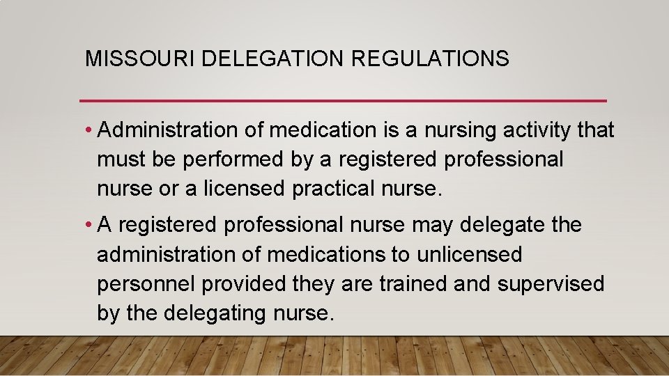 MISSOURI DELEGATION REGULATIONS • Administration of medication is a nursing activity that must be