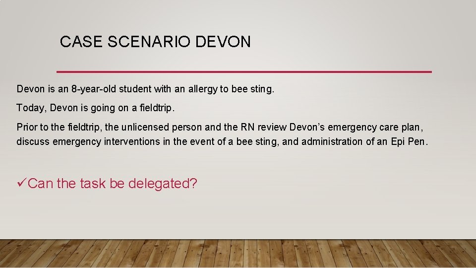 CASE SCENARIO DEVON Devon is an 8 -year-old student with an allergy to bee