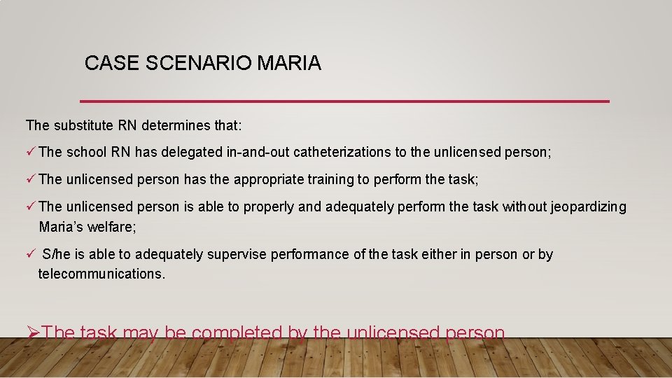 CASE SCENARIO MARIA The substitute RN determines that: ü The school RN has delegated
