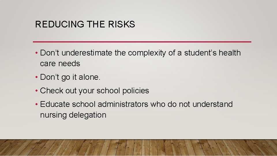 REDUCING THE RISKS • Don’t underestimate the complexity of a student’s health care needs