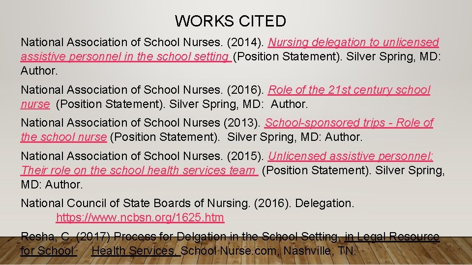 WORKS CITED National Association of School Nurses. (2014). Nursing delegation to unlicensed assistive personnel