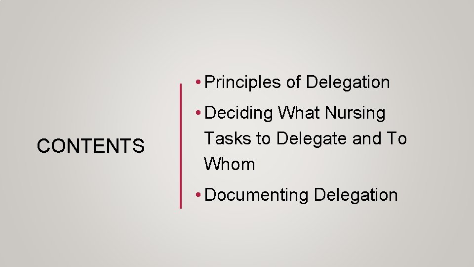  • Principles of Delegation CONTENTS • Deciding What Nursing Tasks to Delegate and