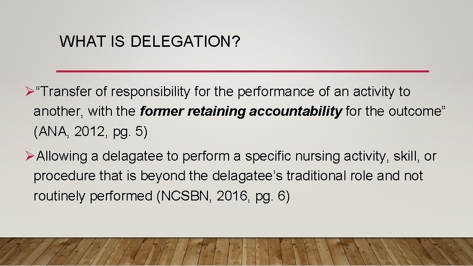 WHAT IS DELEGATION? Ø“Transfer of responsibility for the performance of an activity to another,