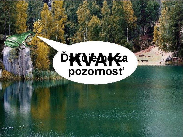 KVAK Ďakujeme za pozornosť 